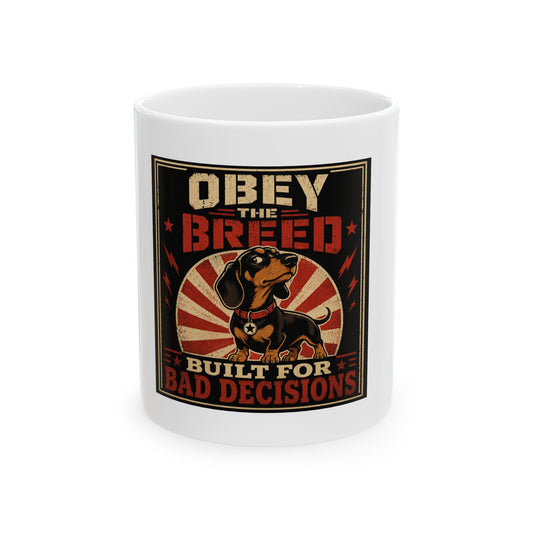 Obey the Breed Dachshund Ceramic Mug, (11oz)